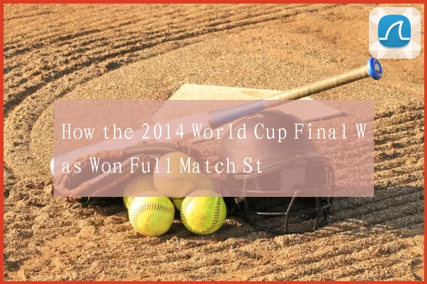How the 2014 World Cup Final Was Won Full Match St